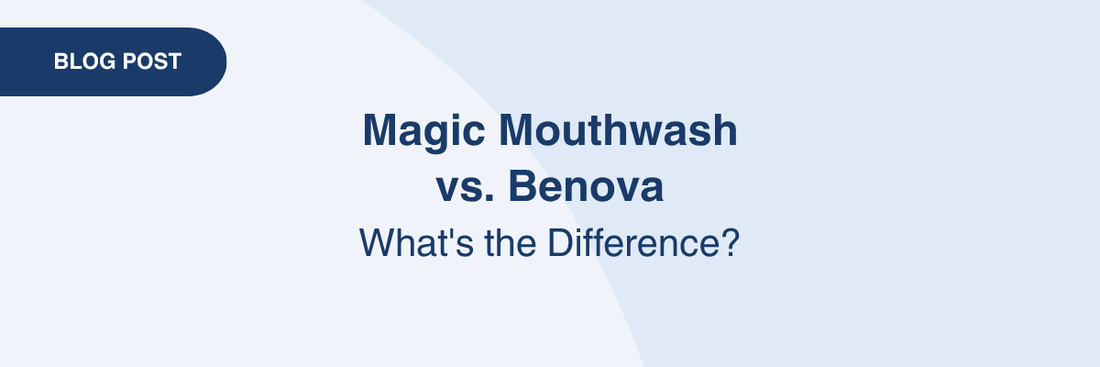 Magic Mouthwash vs. Benova: What's the Difference?