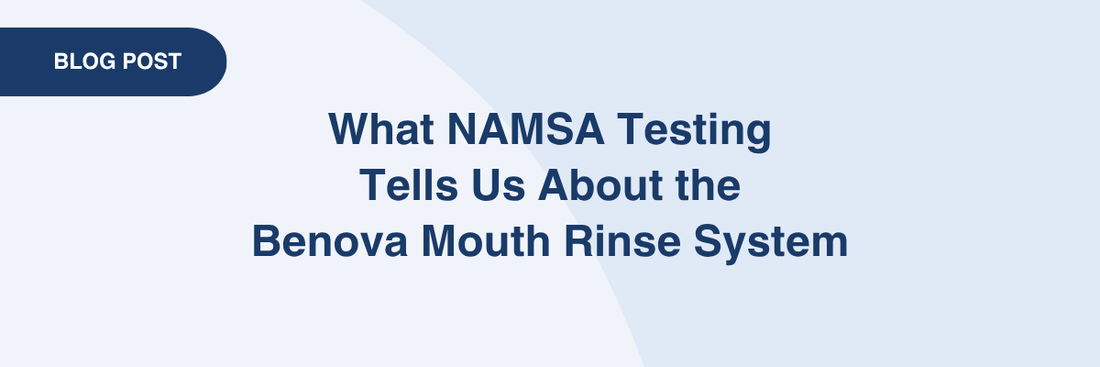 What NAMSA Testing Tells Us About the Benova Mouth Rinse System